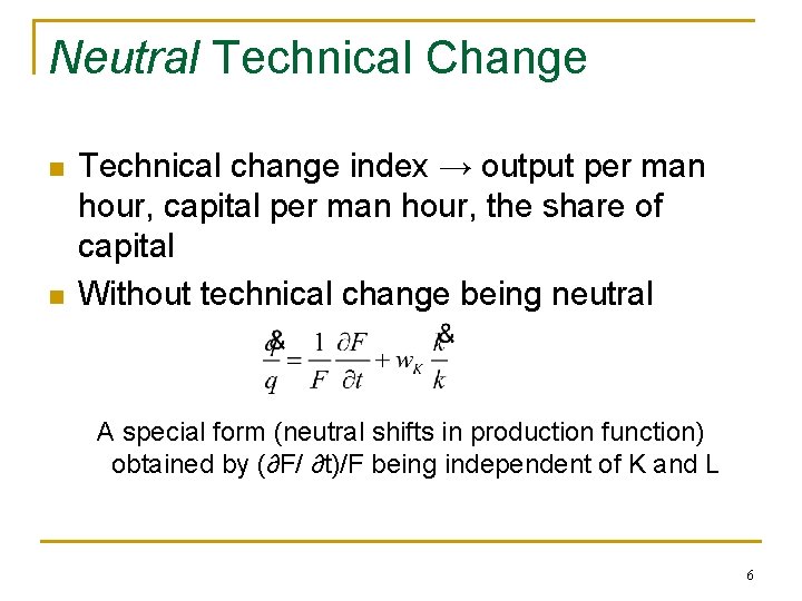 Neutral Technical Change n n Technical change index → output per man hour, capital