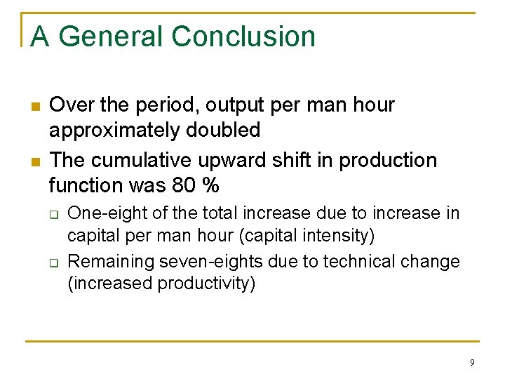 A General Conclusion n n Over the period, output per man hour approximately doubled