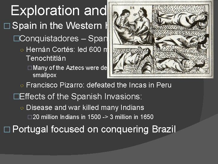 Exploration and Conquest Cont. � Spain in the Western Hemisphere: �Conquistadores – Spanish conquerors Exploration and Conquest Cont. � Spain in the Western Hemisphere: �Conquistadores – Spanish conquerors