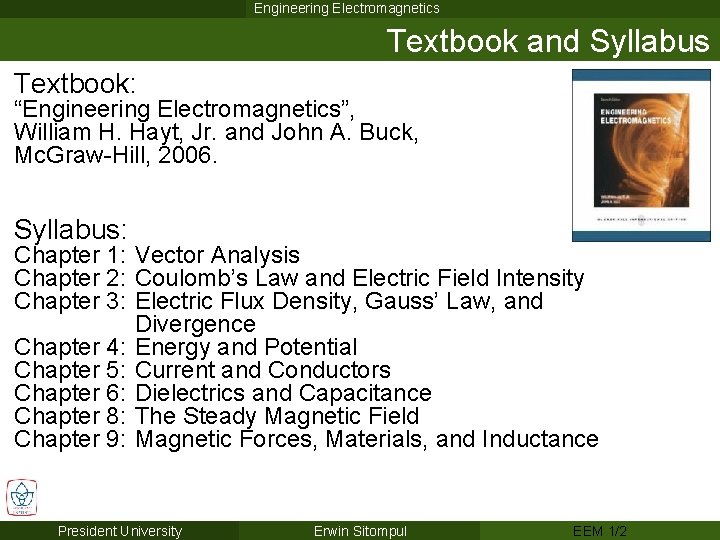 Engineering Electromagnetics Textbook and Syllabus Textbook: “Engineering Electromagnetics”, William H. Hayt, Jr. and John