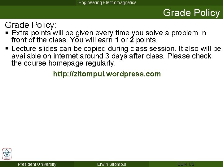 Engineering Electromagnetics Grade Policy: § Extra points will be given every time you solve