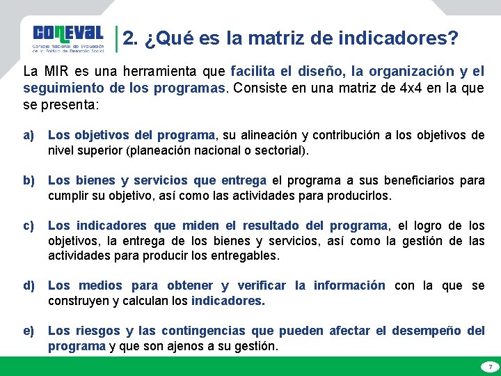 2. ¿Qué es la matriz de indicadores? La MIR es una herramienta que facilita