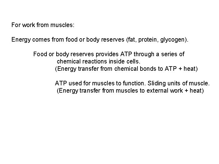 For work from muscles: Energy comes from food or body reserves (fat, protein, glycogen).