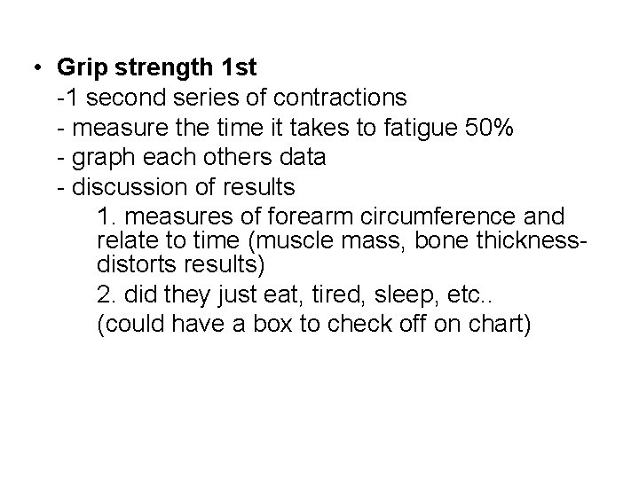  • Grip strength 1 st -1 second series of contractions - measure the
