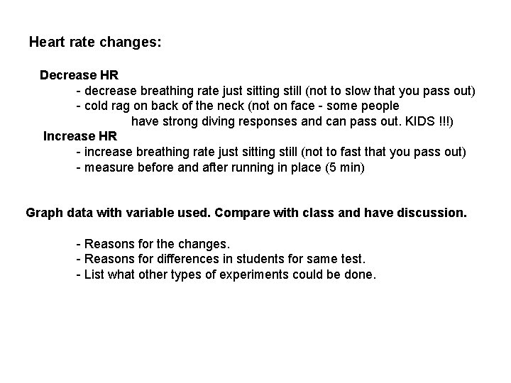 Heart rate changes: Decrease HR - decrease breathing rate just sitting still (not to