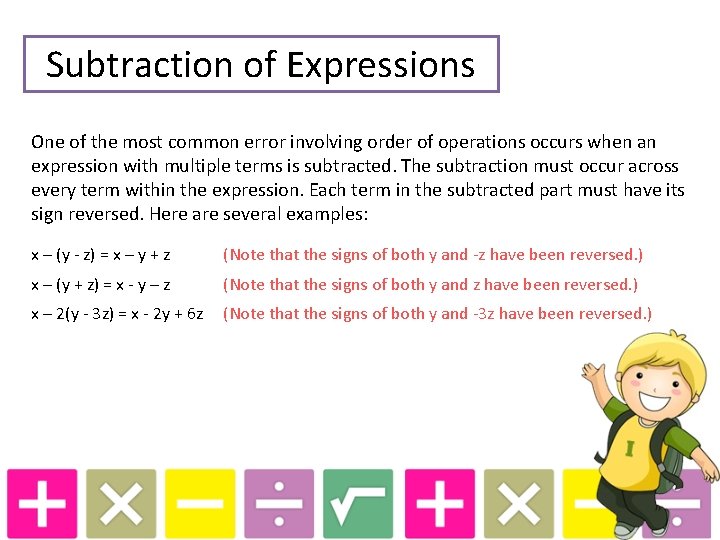 Subtraction of Expressions One of the most common error involving order of operations occurs