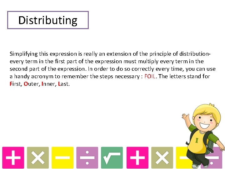 Distributing Simplifying this expression is really an extension of the principle of distributionevery term
