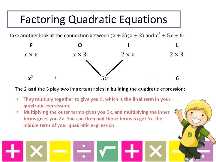 Factoring Quadratic Equations F O + I L + 6 The 2 and the