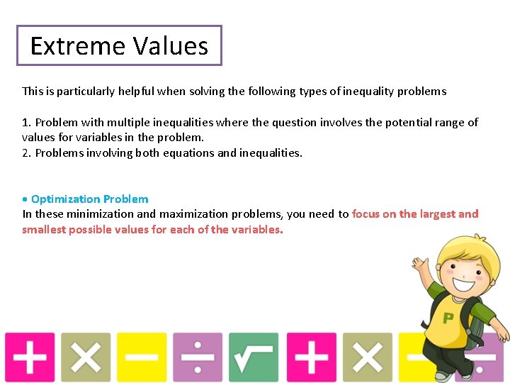 Extreme Values This is particularly helpful when solving the following types of inequality problems