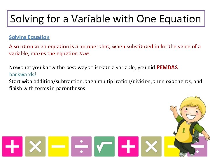 Solving for a Variable with One Equation Solving Equation A solution to an equation