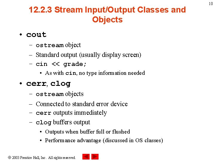 12. 2. 3 Stream Input/Output Classes and Objects • cout – ostream object –
