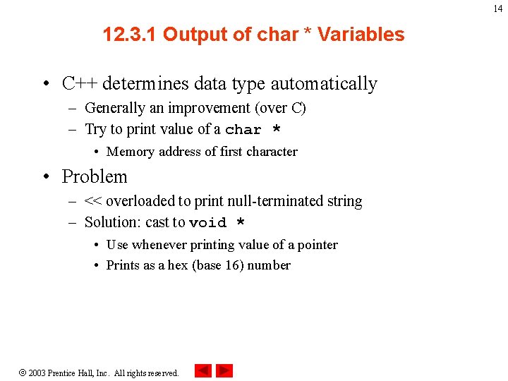 14 12. 3. 1 Output of char * Variables • C++ determines data type