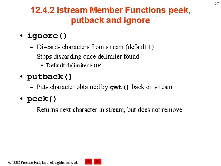 12. 4. 2 istream Member Functions peek, putback and ignore • ignore() – Discards