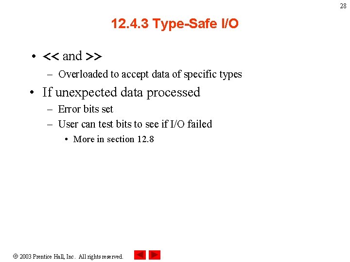 28 12. 4. 3 Type-Safe I/O • << and >> – Overloaded to accept