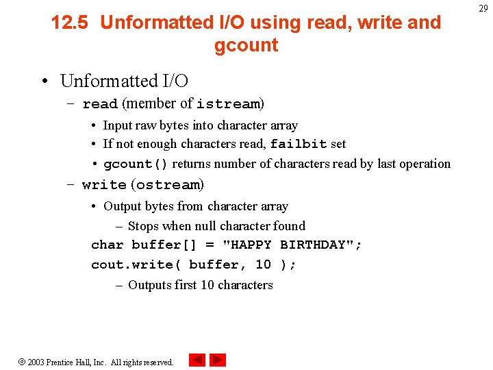 12. 5 Unformatted I/O using read, write and gcount • Unformatted I/O – read