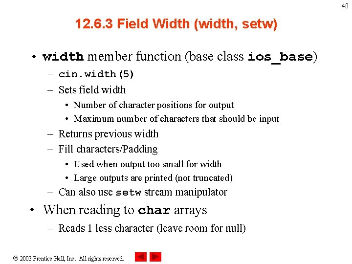 40 12. 6. 3 Field Width (width, setw) • width member function (base class