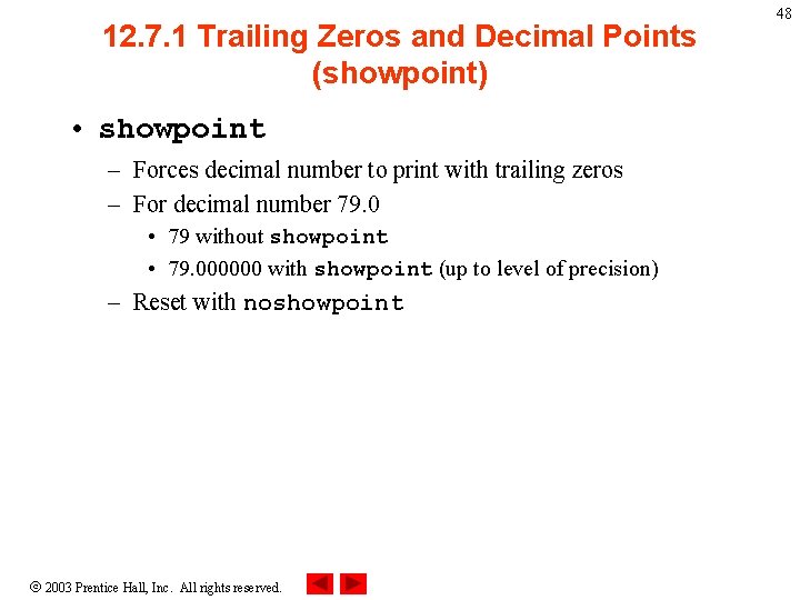 12. 7. 1 Trailing Zeros and Decimal Points (showpoint) • showpoint – Forces decimal
