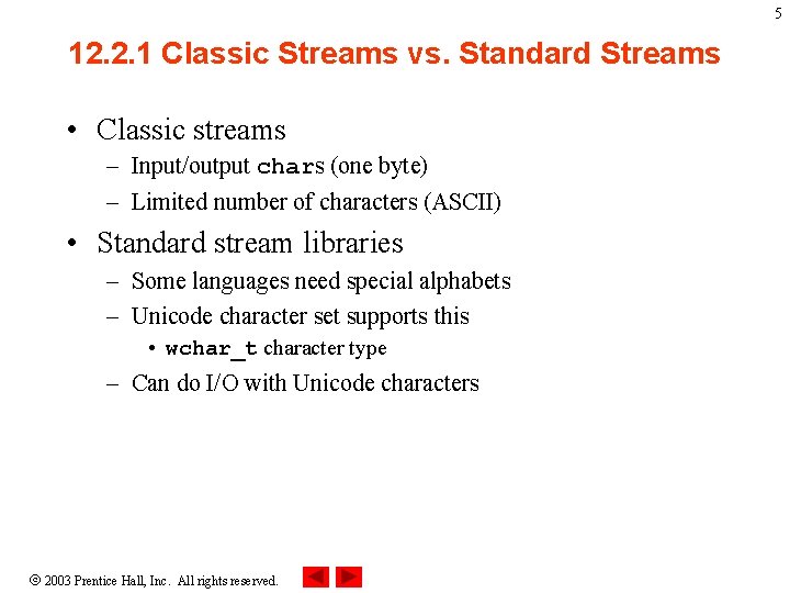 5 12. 2. 1 Classic Streams vs. Standard Streams • Classic streams – Input/output