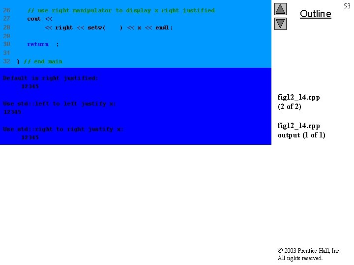 26 27 28 // use right manipulator to display x right justified cout <<