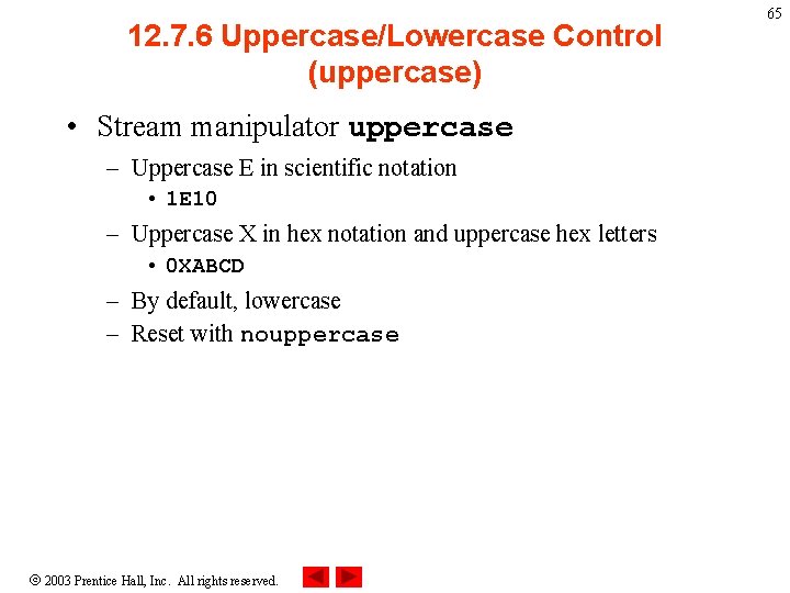 12. 7. 6 Uppercase/Lowercase Control (uppercase) • Stream manipulator uppercase – Uppercase E in