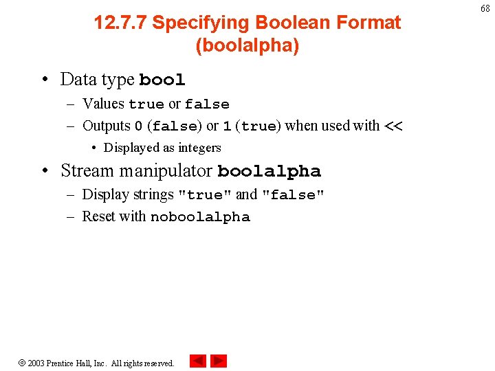 12. 7. 7 Specifying Boolean Format (boolalpha) • Data type bool – Values true