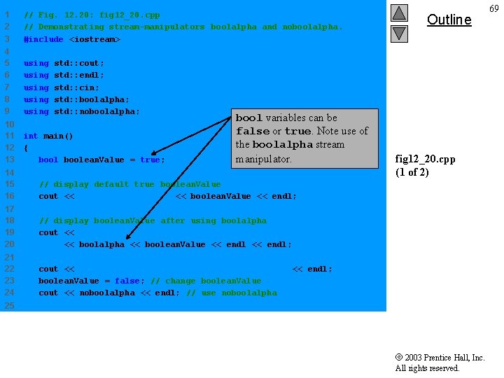 1 2 3 // Fig. 12. 20: fig 12_20. cpp // Demonstrating stream-manipulators boolalpha