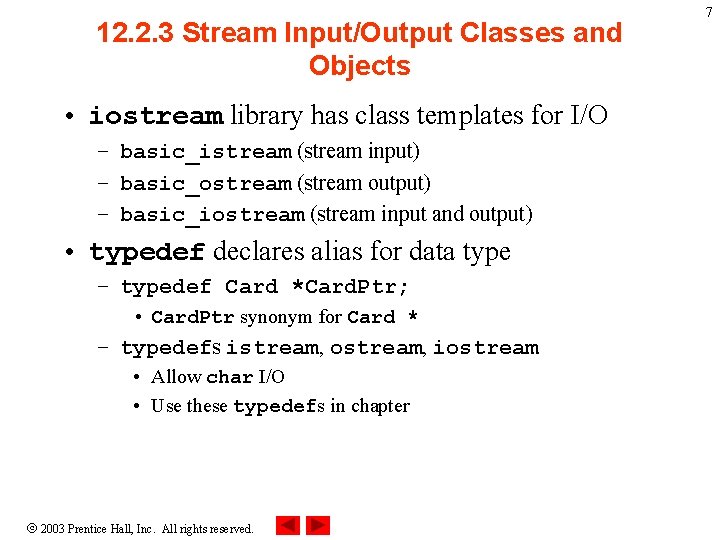 12. 2. 3 Stream Input/Output Classes and Objects • iostream library has class templates