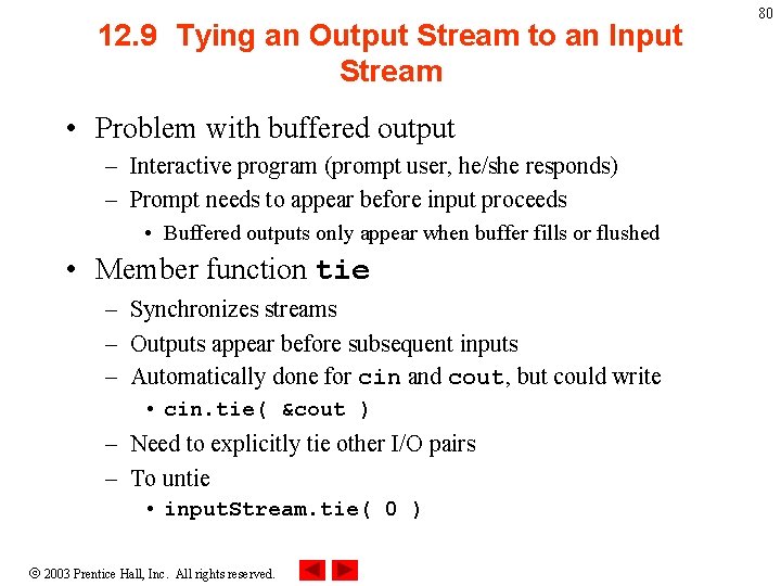 12. 9 Tying an Output Stream to an Input Stream • Problem with buffered