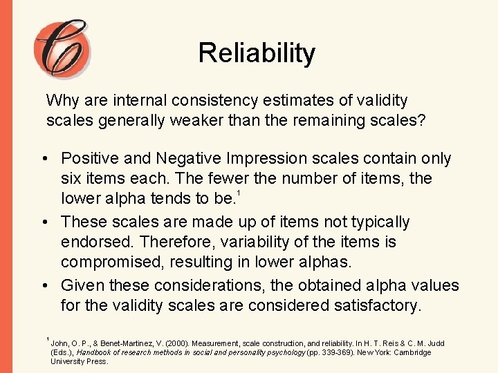 Reliability Why are internal consistency estimates of validity scales generally weaker than the remaining