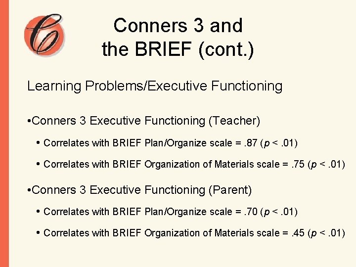 Conners 3 and the BRIEF (cont. ) Learning Problems/Executive Functioning • Conners 3 Executive