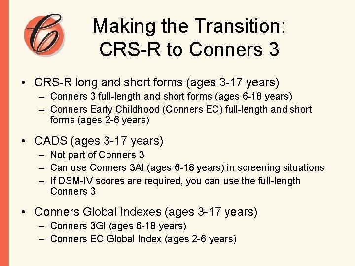 Making the Transition: CRS-R to Conners 3 • CRS-R long and short forms (ages