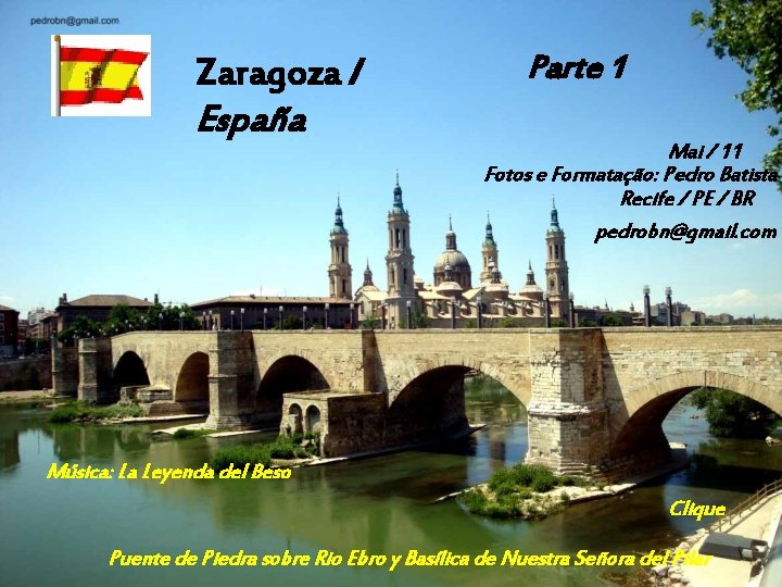 Zaragoza / España Parte 1 Mai / 11 Fotos e Formatação: Pedro Batista Recife