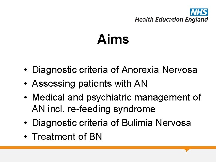 Aims • Diagnostic criteria of Anorexia Nervosa • Assessing patients with AN • Medical