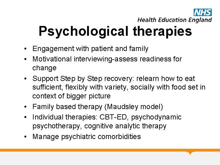 Psychological therapies • Engagement with patient and family • Motivational interviewing-assess readiness for change