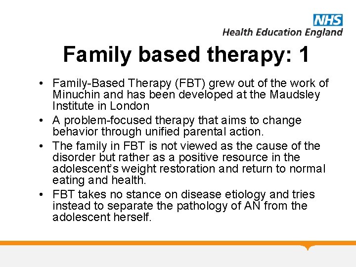 Family based therapy: 1 • Family-Based Therapy (FBT) grew out of the work of