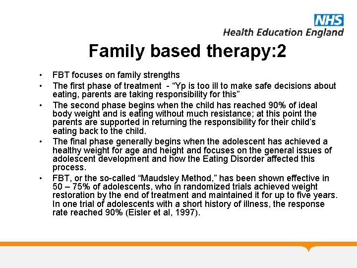 Family based therapy: 2 • • • FBT focuses on family strengths The first