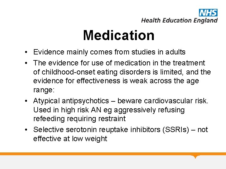Medication • Evidence mainly comes from studies in adults • The evidence for use