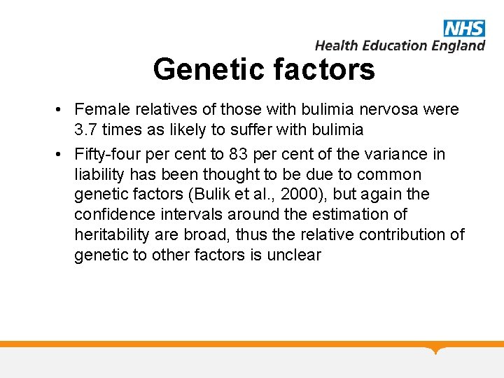 Genetic factors • Female relatives of those with bulimia nervosa were 3. 7 times
