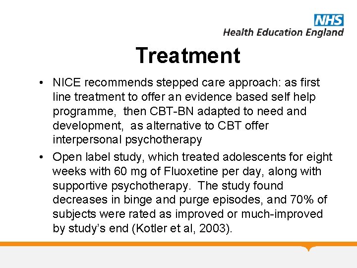 Treatment • NICE recommends stepped care approach: as first line treatment to offer an