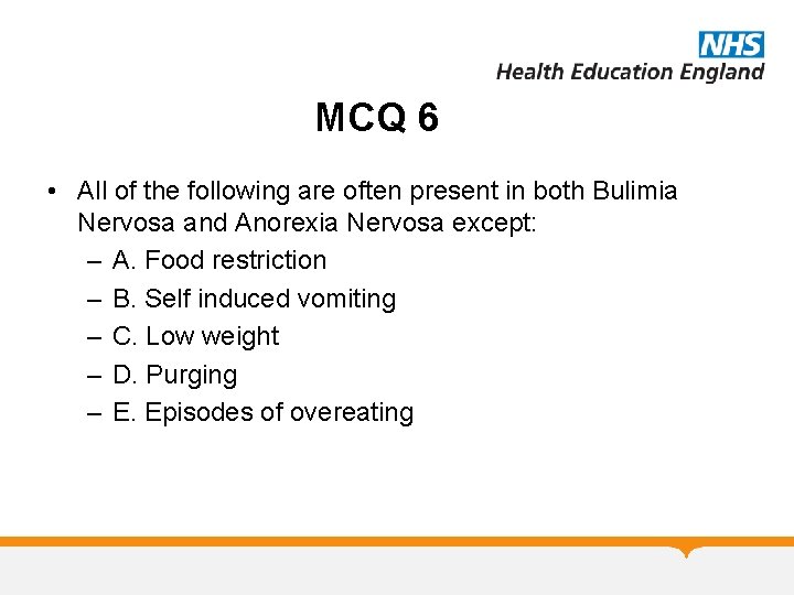 MCQ 6 • All of the following are often present in both Bulimia Nervosa