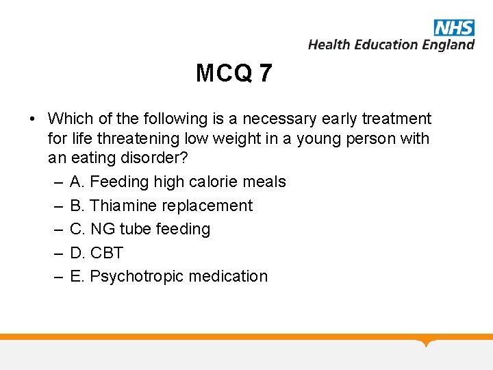 MCQ 7 • Which of the following is a necessary early treatment for life