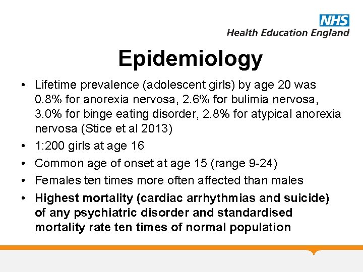 Epidemiology • Lifetime prevalence (adolescent girls) by age 20 was 0. 8% for anorexia