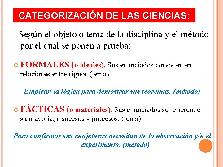 CATEGORIZACIÓN DE LAS CIENCIAS: Según el objeto o tema de la disciplina y el