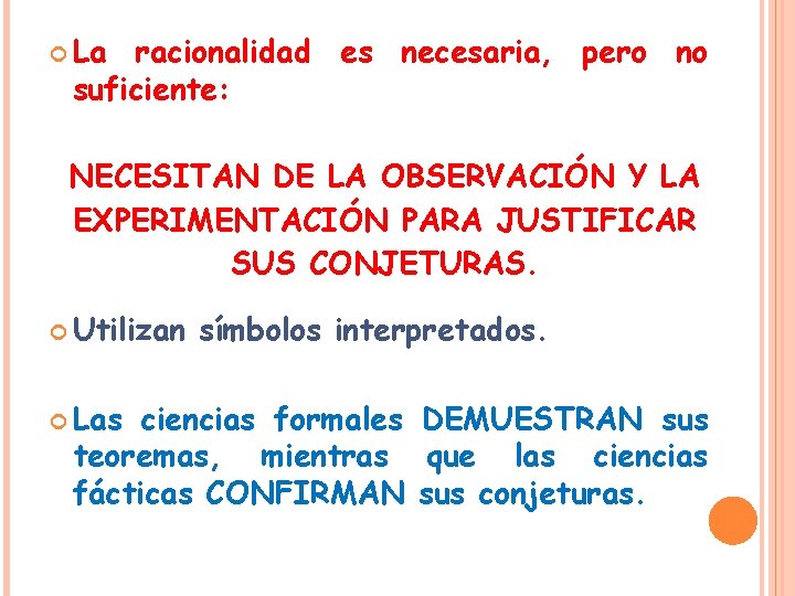  La racionalidad es necesaria, pero no suficiente: NECESITAN DE LA OBSERVACIÓN Y LA