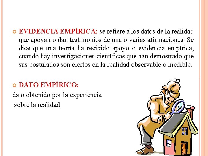  EVIDENCIA EMPÍRICA: se refiere a los datos de la realidad que apoyan o