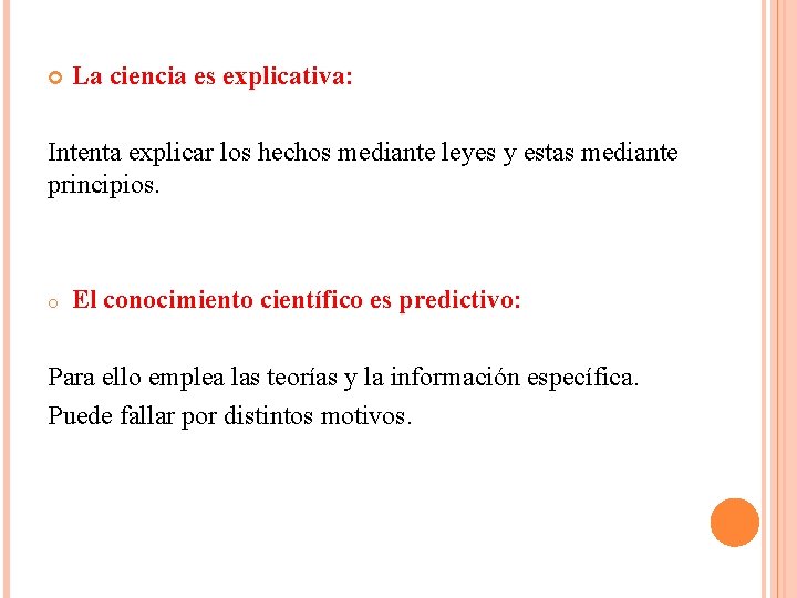  La ciencia es explicativa: Intenta explicar los hechos mediante leyes y estas mediante