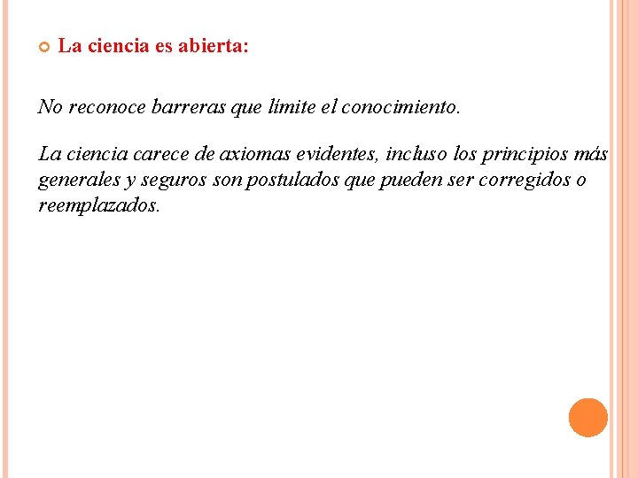  La ciencia es abierta: No reconoce barreras que límite el conocimiento. La ciencia