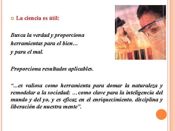  La ciencia es útil: Busca la verdad y proporciona herramientas para el bien…