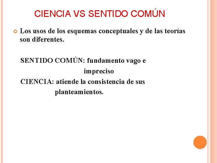 CIENCIA VS SENTIDO COMÚN Los usos de los esquemas conceptuales y de las teorías
