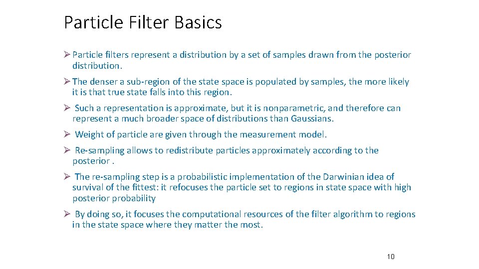 Particle Filter Basics Ø Particle filters represent a distribution by a set of samples Particle Filter Basics Ø Particle filters represent a distribution by a set of samples